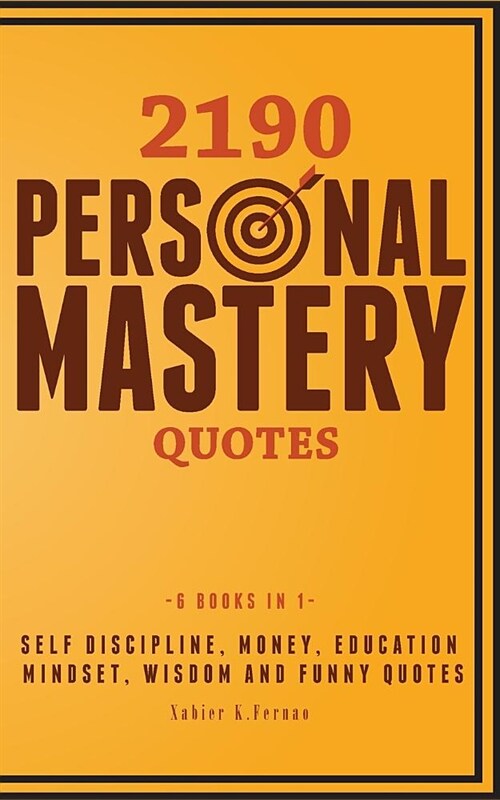 2190 Personal Mastery Quotes: Self Discipline, Money, Education, Mindset, Wisdom and Funny Quotes (Paperback)