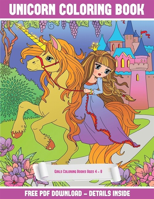 Girls Coloring Books Ages 4 - 8 (Unicorn Coloring Book): A Unicorn Coloring (Colouring) Book with 30 Coloring Pages That Gradually Progress in Difficu (Paperback)