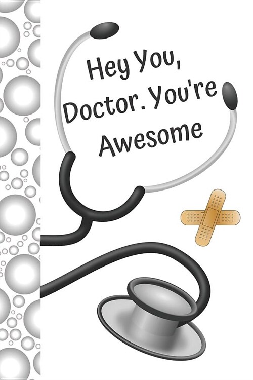 Hey You, Doctor. Youre Awesome: Funny Quote Creative Lined Writing Journal Diary (Paperback)