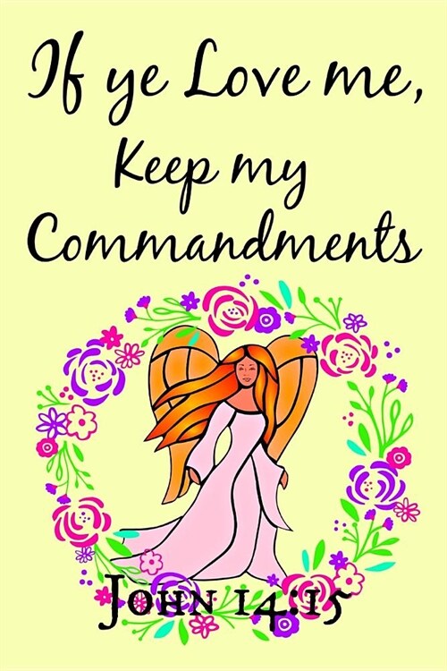 If Ye Love Me, Keep My Commandments John 14: 15: Young Women Youth Theme Church Journal Plain Lined Paper (Paperback)