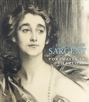 John Singer Sargent: Portraits in Charcoal (Hardcover)