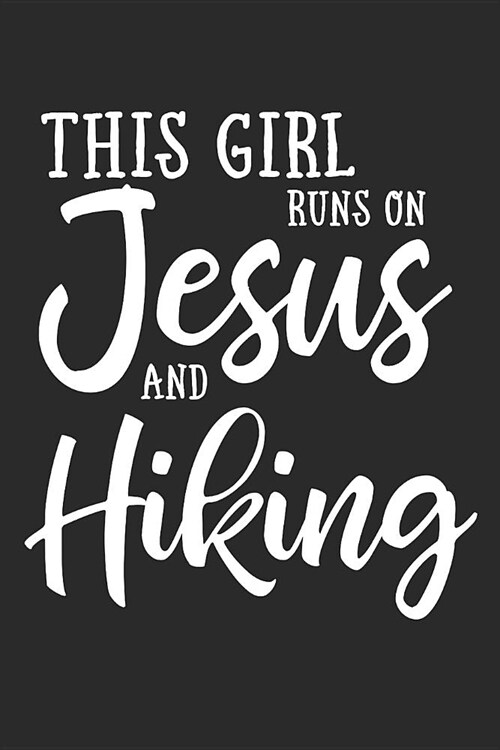 This Girl Runs on Jesus and Hiking: Journal, Notebook (Paperback)