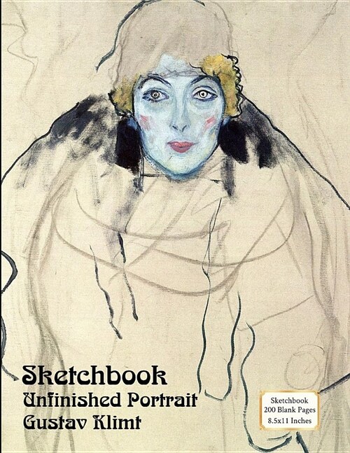 Sketchbook - Unfinished Portrait - Gustav Klimt: 200 Blank Pages - 8 1/2 X 11 Inches (Paperback)
