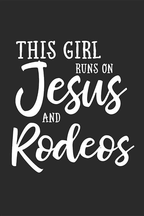 This Girl Runs on Jesus and Rodeos: Journal, Notebook (Paperback)