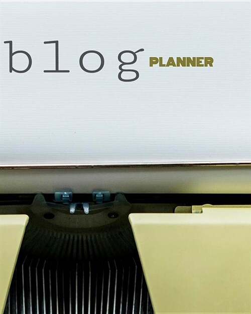 Blog Planner: Bloggers Planning Notebook, Content Writers Journal Matte Softcover Log Book 120 Customized Pages Beautiful Cover Desi (Paperback)