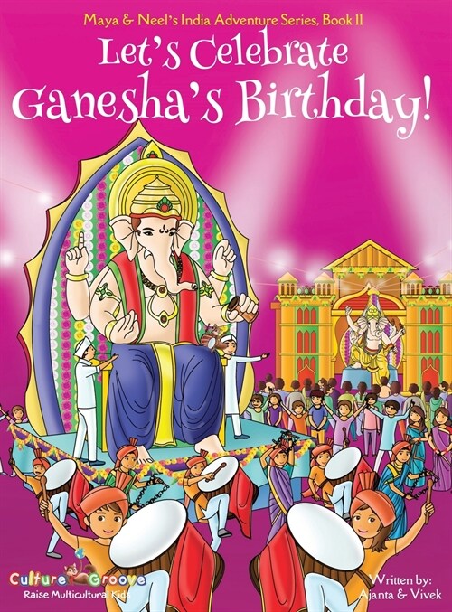 Lets Celebrate Ganeshas Birthday! (Maya & Neels India Adventure Series, Book 11) (Hardcover)