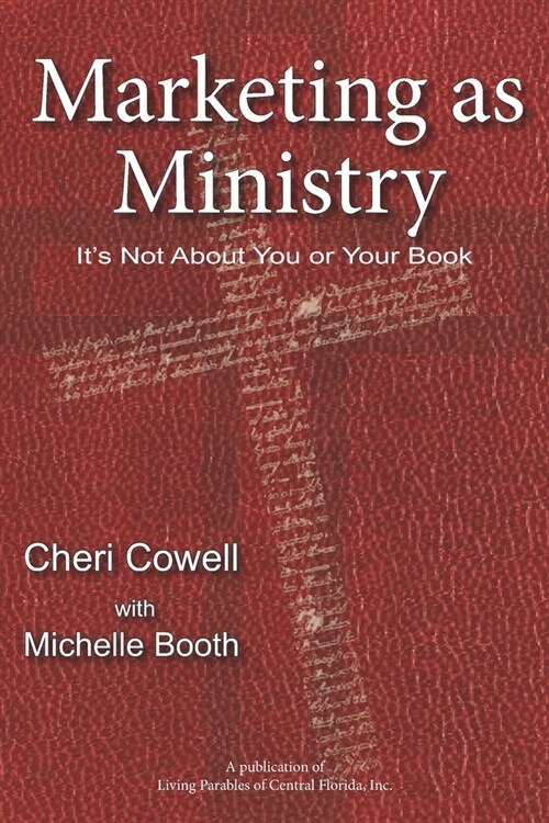Marketing as Ministry: Its Not About You or Your Book (Paperback)