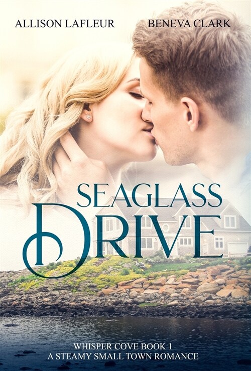 Seaglass Drive: A Steamy Small Town Romance (Hardcover)