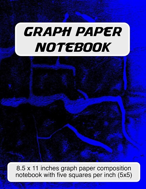 Graph Paper Notebook: 8.5 X 11 Inch Graph Paper Composition Notebook with Five Squares Per Inch (5x5) - Blue and Black Cover (Paperback)