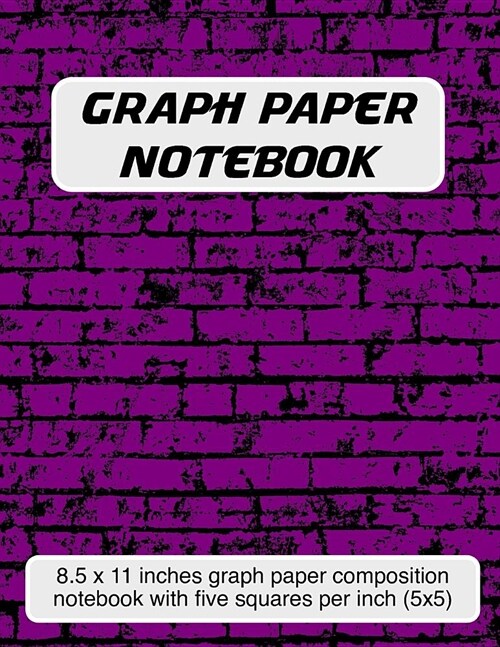 Graph Paper Notebook: 8.5 X 11 Inch Graph Paper Composition Notebook with Five Squares Per Inch (5x5) - Purple Brick Cover (Paperback)
