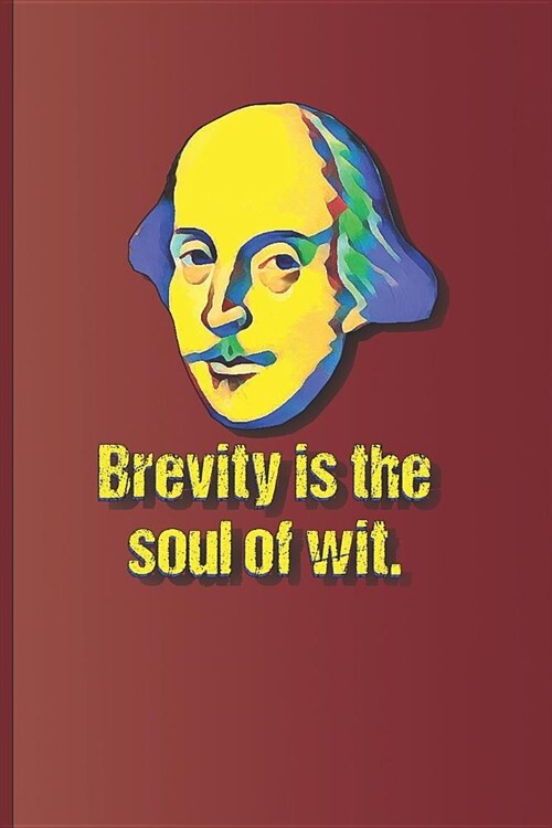 Brevity is the soul of wit.: A quote from Hamlet by William Shakespeare (Paperback)