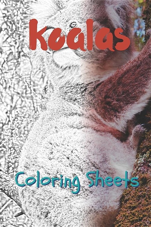 Koala Coloring Sheets: 30 Koala Drawings, Coloring Sheets Adults Relaxation, Coloring Book for Kids, for Girls, Volume 3 (Paperback)