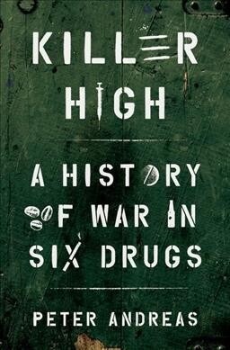 Killer High: A History of War in Six Drugs (Hardcover)