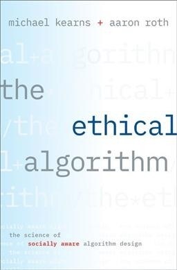 [중고] The Ethical Algorithm: The Science of Socially Aware Algorithm Design (Hardcover)