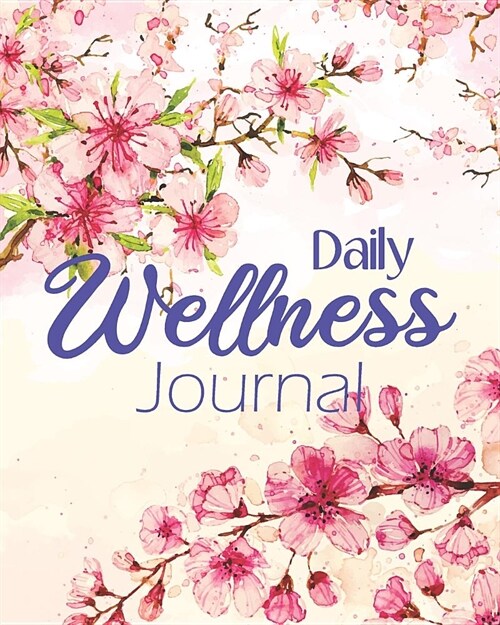 Daily Wellness Journal: Mood, Fitness, & Health Tracker Journal Food Activity Meal Exercise Notebook Changing Habits Training Planner Weight L (Paperback)