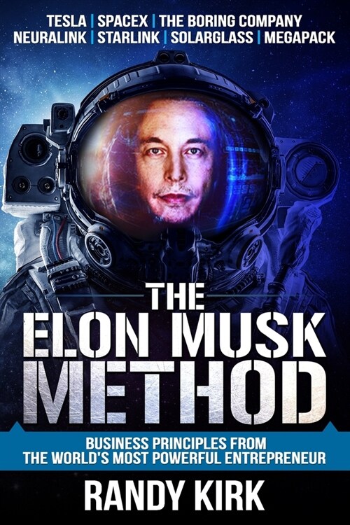 The Elon Musk Method: Business Principles from the Worlds Most Powerful Entrepreneur (Paperback)