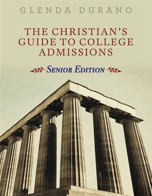The Christians Guide to College Admissions: Senior Edition (Paperback)