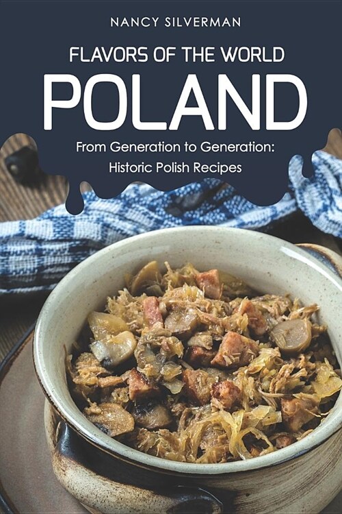 Flavors of the World - Poland: From Generation to Generation: Historic Polish Recipes (Paperback)