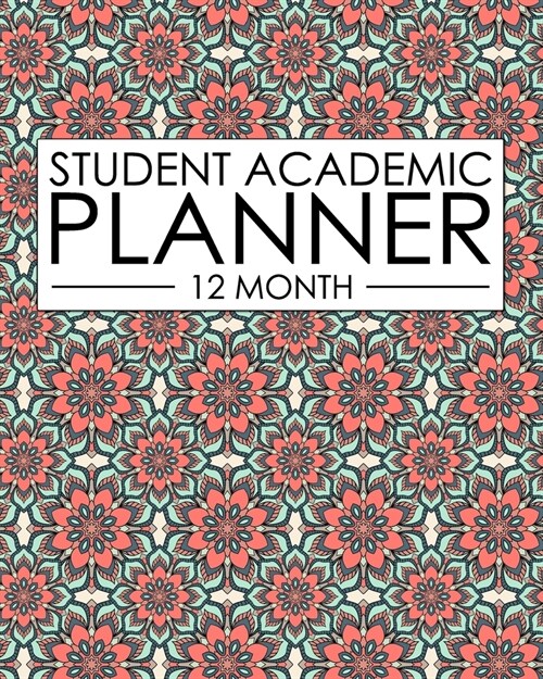 12 Month Student Academic Planner: Colorful Mandala 12-Month Study Calendar Helps Elementary, High School and College Students Prioritize and Manage H (Paperback)