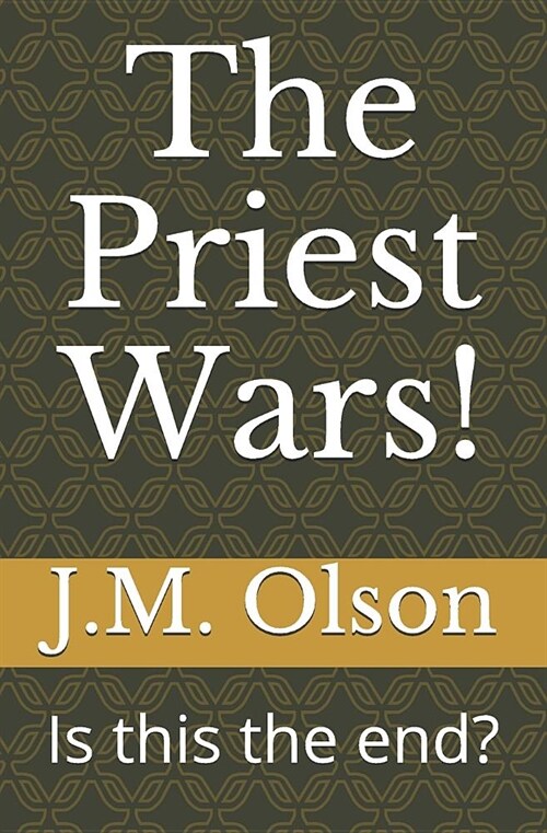 The Priest Wars!: Is This the End? (Paperback)