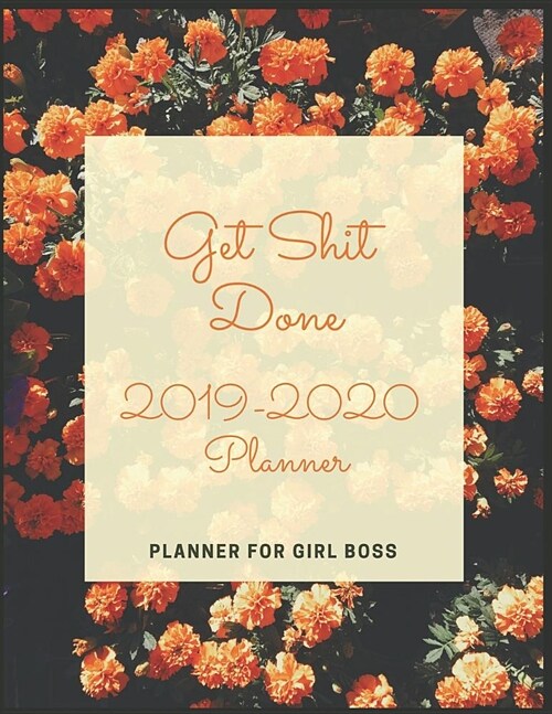 Get Shit Done: 2019-2020 Calendar & Weekly Planner, Simple & Small Planner for Girl Boss & Lady Boss (Paperback)