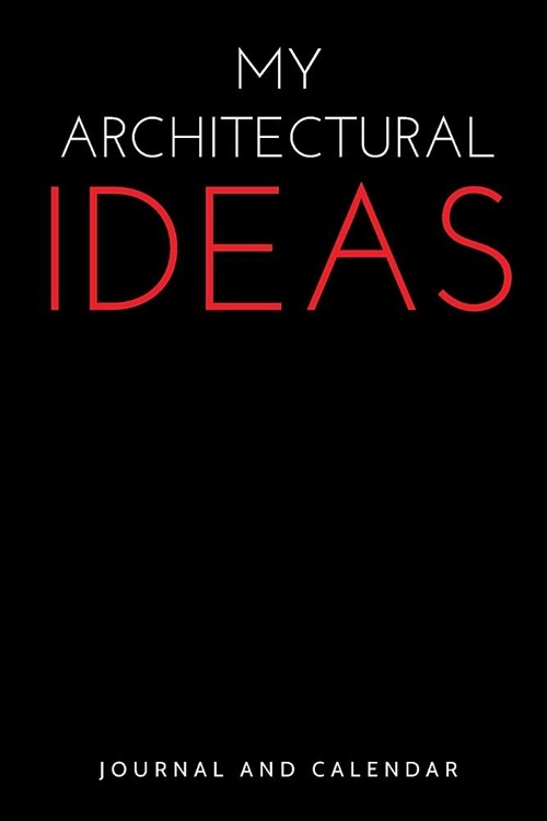 My Architectural Ideas: Blank Lined Journal with Calendar for Architect (Paperback)