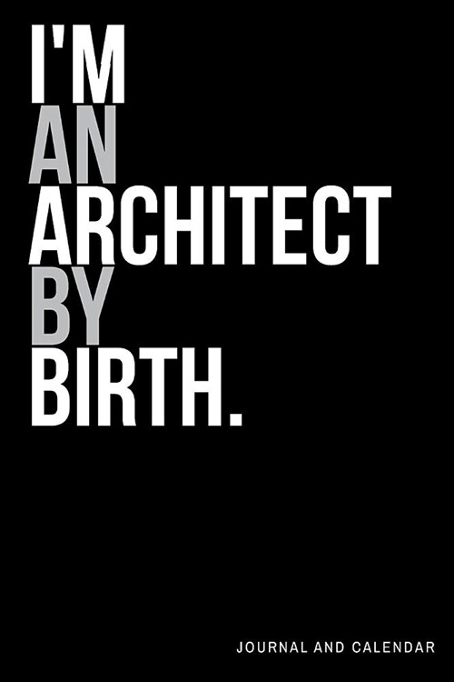 Im an Architect by Birth: Blank Lined Journal with Calendar for Architect (Paperback)