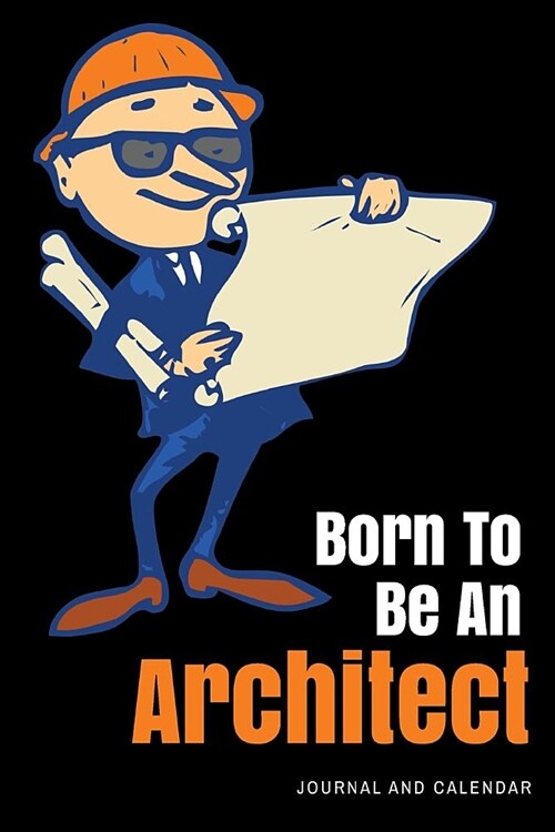 Born to Be an Architect: Blank Lined Journal with Calendar for Architect (Paperback)