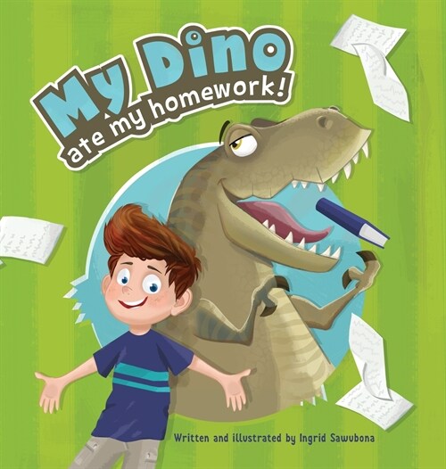 My Dino Ate My Homework!: A Story about the Fun of Learning (Hardcover)