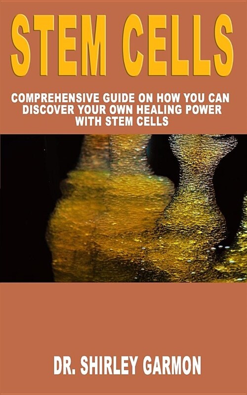 Stem Cell: Comprehensive Guide on How You Can Discover Your Own Healing Power with Stem Cells (Paperback)