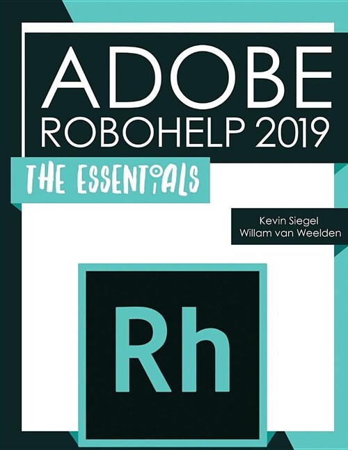 Adobe Robohelp 2019: The Essentials (Paperback)