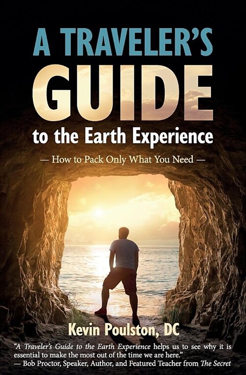 A Travelers Guide to the Earth Experience: How to Pack Only What You Need (Paperback)