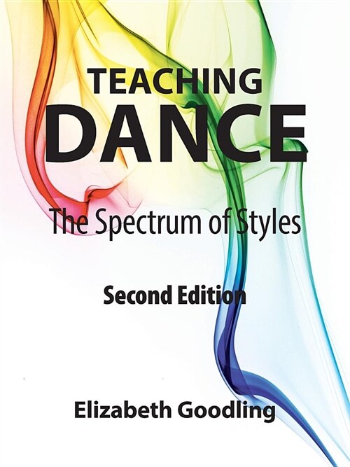 Teaching Dance: The Spectrum of Styles (Paperback)