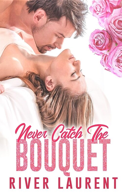 Never Catch the Bouquet (Paperback)