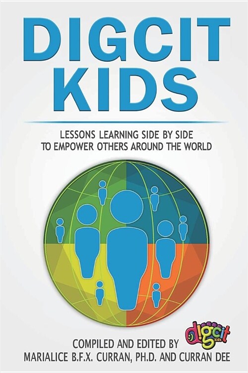 Digcitkids: Lessons Learning Side-By-Side, to Empower Others Around the World (Paperback)