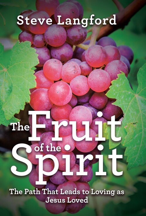 The Fruit of the Spirit: The Path That Leads to Loving as Jesus Loved (Hardcover)