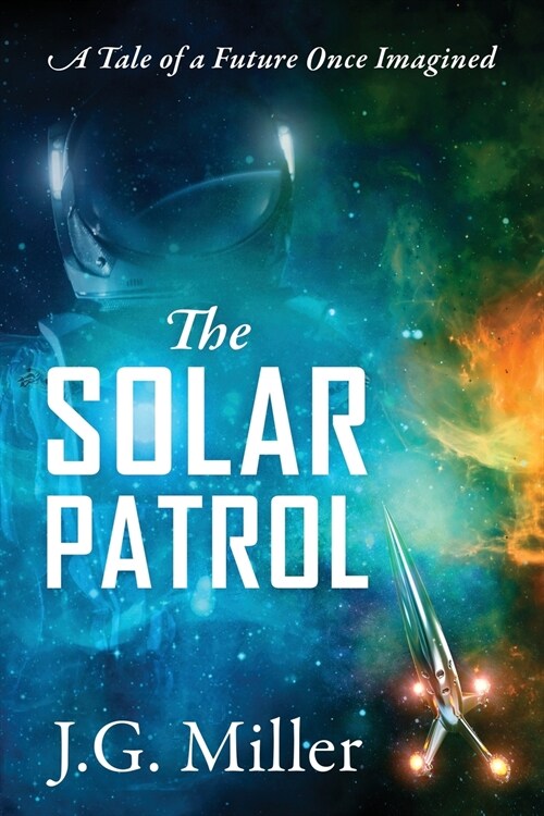 The Solar Patrol: A Tale of a Future Once Imagined (Paperback)