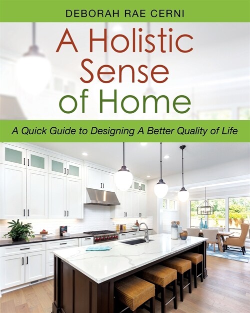 A Holistic Sense of Home: A Quick Guide to Designing a Better Quality of Life (Paperback)