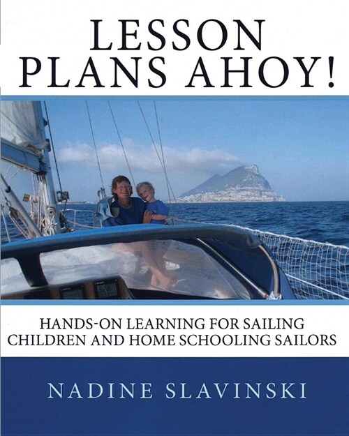 Lesson Plans Ahoy: Hands-On Learning for Sailing Children and Home Schooling Sailors (Paperback, 3)