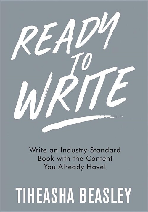Ready to Write: Write an Industry-Standard Book with the Content You Already Have! (Hardcover, 3)