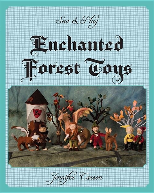 Sew and Play: Enchanted Forest Toys (Paperback)