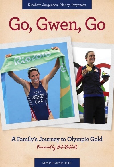 Go, Gwen, Go : A Familys Journey to Olympic Gold (Hardcover)