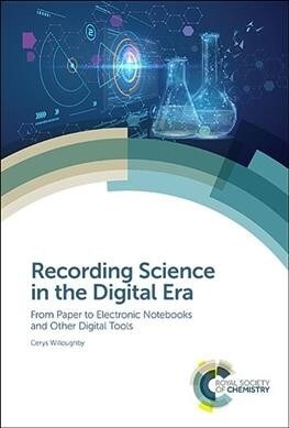 Recording Science in the Digital Era : From Paper to Electronic Notebooks and Other Digital Tools (Hardcover)