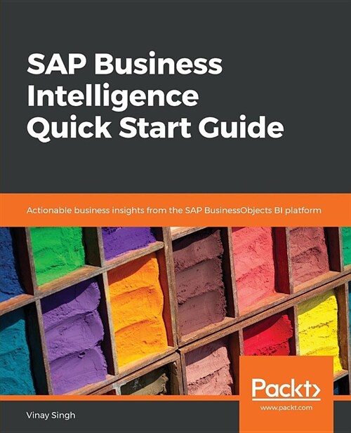 SAP Business Intelligence Quick Start Guide : Actionable business insights from the SAP BusinessObjects BI platform (Paperback)