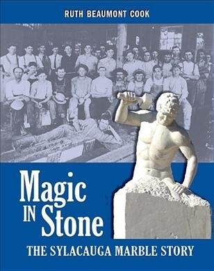 Magic in Stone: The Sylacauga Marble Story (Hardcover)