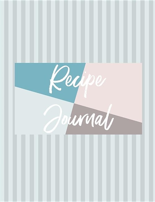 Recipe Journal: Blank Recipe Book to Collate and Log Your Fave Recipes (Paperback)