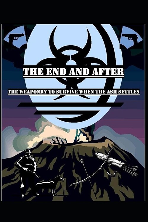 The End and After: Weaponry (Paperback)