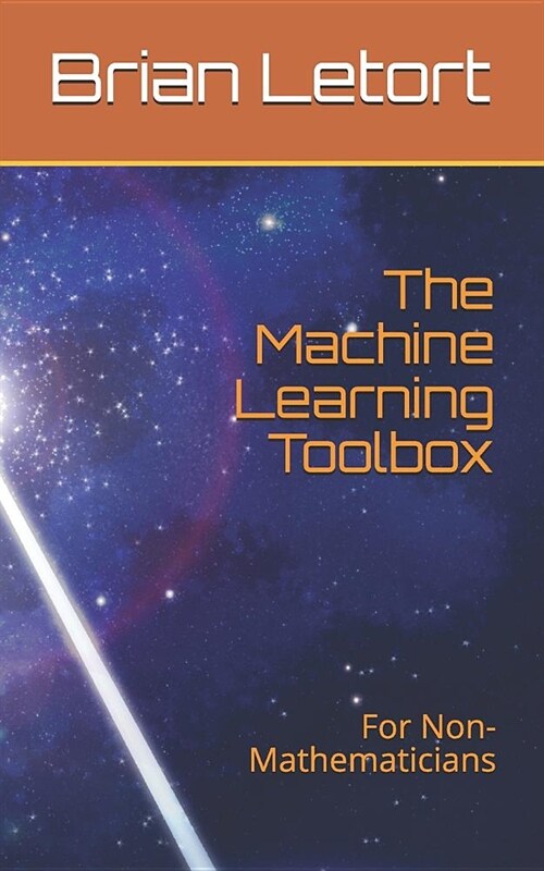 The Machine Learning Toolbox: For Non-Mathematicians (Paperback)
