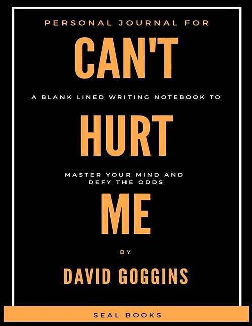 Personal Journal for Cant Hurt Me by David Goggins: A Blank Lined Writing Notebook to Master Your Mind and Defy the Odds (Paperback)