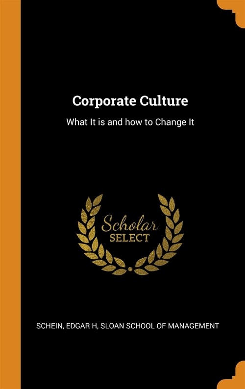 Corporate Culture: What It Is and How to Change It (Hardcover)